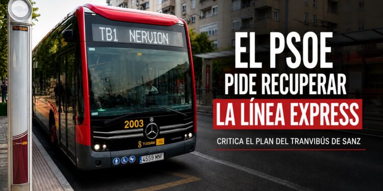 El PSOE pide recuperar la Línea Express de Sevilla Este y acusa al gobierno de Sanz de improvisar con el tranvibús