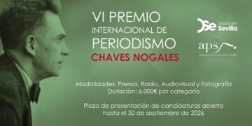 Premio Chaves Nogales 2026 convocado por la Diputación de Sevilla y la Asociación de la Prensa
